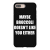 maybe broccoli doesn't like you either iPhone 8 Plus
