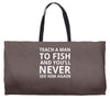teach a man to fish Weekender Totes
