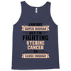 I am Not Super Woman But I'm Fighting Uterine Cancer So Close Enough Tank Top