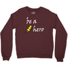 be a hero logo white Crewneck Sweatshirt