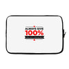 always give 100%, unless you're donating blood Laptop sleeve