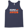 without me things are you aweso Tank Top
