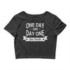 one day or day one you decide Crop Top