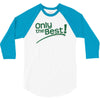 only the best 3/4 Sleeve Shirt
