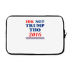 idk not trump though 2016 Laptop sleeve