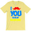 moustache you to be my valentine T-Shirt