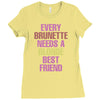 Every Brunette Needs A Blonde Best Friend Ladies Fitted T-Shirt