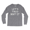 lets taco bout it Long Sleeve Shirts