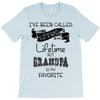 i ve been called a lot of names in my lifetime but grandpa is my favor T-Shirt