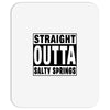 straight outta salty springs Mousepad