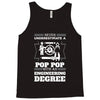 Never Underestimate A Pop Pop With An Engineer Degree Tank Top