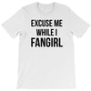 excuse me while i fangirl T-Shirt