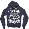 I Speak Fluent Show Tunes Zipper Hoodie