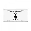 take me to your litre License Plate