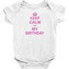 Keep Calm Its My Birthday Baby Onesie