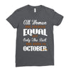 all women are created equal but only the best are born in october Ladies Fitted T-Shirt