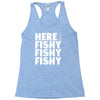 here fishy fishy fishy Racerback Tank