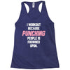 I Workout Because Punching People Is Frowned Upon Racerback Tank