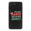 Who Needs Santa When You Have Nana? iPhone 7 Plus Case