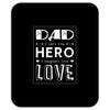 dad a son's first hero a daughters first love 2 Mousepad