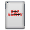 Bad Habits iPad Mini
