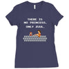 there is no princess Ladies Fitted T-Shirt