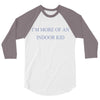 i'm more of an indoor kid 3/4 Sleeve Shirt