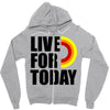 live for today Zipper Hoodie