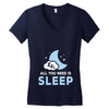 All You Need is Sleep Women's V-Neck T-Shirt