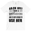 back off i have a crazy grandma and i'm not afraid to user her T-Shirt