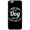 I Work Hard So My Dog Can Live A Better Life T-Shirt iPhone 6/6s Case