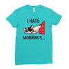 i hate mornings Ladies Fitted T-Shirt