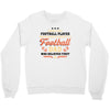 Behind Every Football Player Who Believes in Himself is a Football Dad Crewneck Sweatshirt