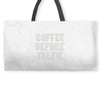 coffee before talkee Weekender Totes