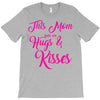 this mom hugs kiss es T-Shirt