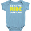 born to ride forced to work Baby Onesie