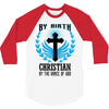 By Birth Christian By the Grace of God 3/4 Sleeve Shirt