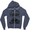 I Don't Need Therapy Just to Do Karting Zipper Hoodie