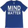 mind over matter T-Shirt