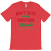 don't hate on my christmas music T-Shirt
