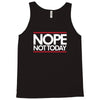 nope not today best trending Tank Top