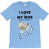 i love when my wife lets me buy another bike T-Shirt