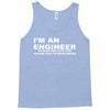 i'm an engineer to save time let's just assume that i'm never wrong Tank Top