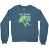 take me away from here Crewneck Sweatshirt