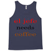 el jefe needs coffee Tank Top
