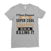 i never dreamed i would be a super cool daddy but here i am killing it Ladies Fitted T-Shirt