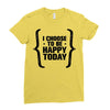 i choose to be happy today Ladies Fitted T-Shirt