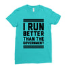 i run better than gorvernment Ladies Fitted T-Shirt