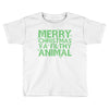 merry christmas ya filthy animal Toddler T-shirt