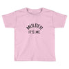 mulder it's me Toddler T-shirt